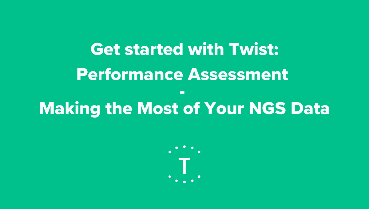 Get started with Twist: Performance Assessment —  Making the Most of Your NGS Data